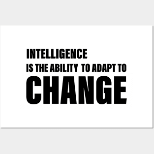 Intelligence Is the Ability to Adapt to Change Posters and Art